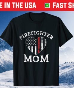 Mom Of Firefighter Support The Thin Red Line Flag Mother Day Classic T-ShirtMom Of Firefighter Support The Thin Red Line Flag Mother Day Classic T-Shirt