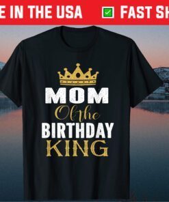 Mom Of The Birthday King Boys Bday Party Gift For Him Classic T-Shirt