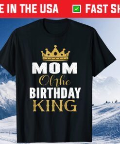 Mom Of The Birthday King Boys Bday Party Gift For Him Classic T-Shirt