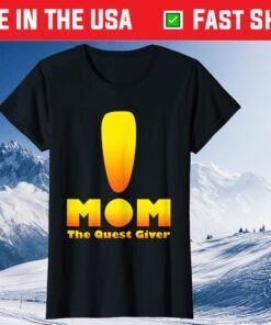 Mom The Quest Giver Mothers Day Classic T-Shirt