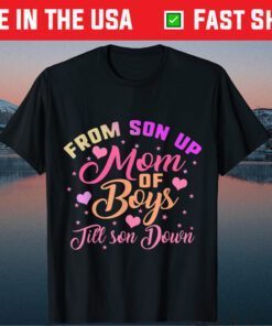 Mom of Boys From Son Up Till Down Mothers Day Mommy Mother Classic T-Shirt