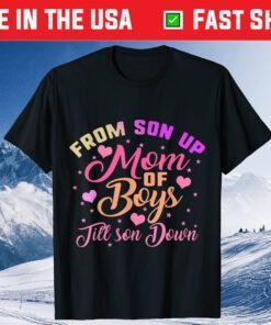 Mom of Boys From Son Up Till Down Mothers Day Mommy Mother Classic T-Shirt