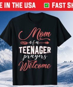 Mom of a Teenager - Prayers Welcome Classic Tshirt