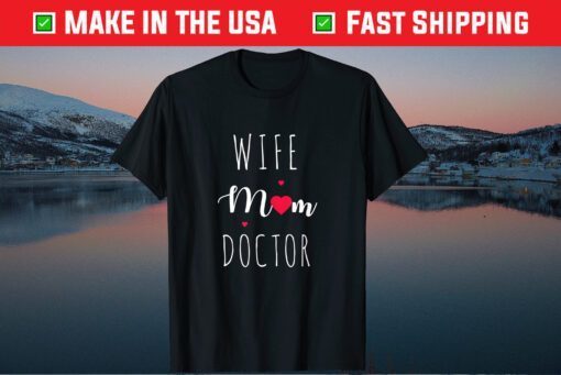 Moma Wife mom Doctor For Mothers Day Mommy Us 2021 T-Shirt