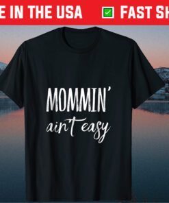 Mommin' Aint Easy Mothers Day Us 2021 T-Shirt