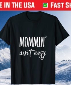 Mommin' Aint Easy Mothers Day Us 2021 T-Shirt