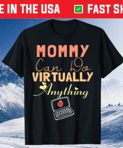 Mommy Can Do Virtually Anything, Virtual School gift for mom T-Shirt