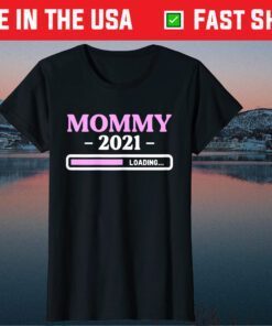 Mommy Loading 2021 Mother Gifts Mother's Day Mom-2-Be Classic T-Shirt