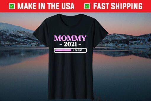 Mommy Loading 2021 Mother Gifts Mother's Day Mom-2-Be Classic T-Shirt