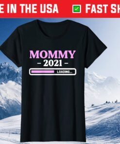 Mommy Loading 2021 Mother Gifts Mother's Day Mom-2-Be Classic T-Shirt