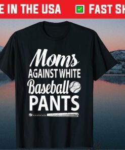 Moms Against White Baseball Pants baseball mothers Classic T-Shirt