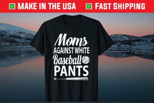 Moms Against White Baseball Pants baseball mothers Classic T-Shirt