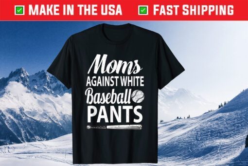 Moms Against White Baseball Pants baseball mothers Classic T-Shirt