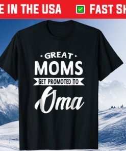 Moms Get Promoted To Oma Mothers Day Grandma Classic T- Shirt
