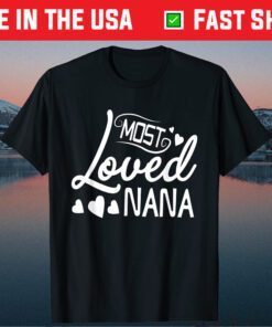 Most Loved Nana Grandma Mother's Day Classic T-Shirt