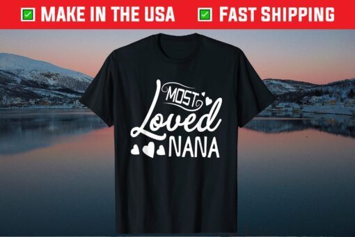 Most Loved Nana Grandma Mother's Day Classic T-Shirt