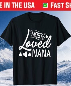 Most Loved Nana Grandma Mother's Day Classic T-Shirt