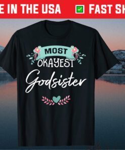 Most Okayest Godsister Mothers Day Classic T-Shirt