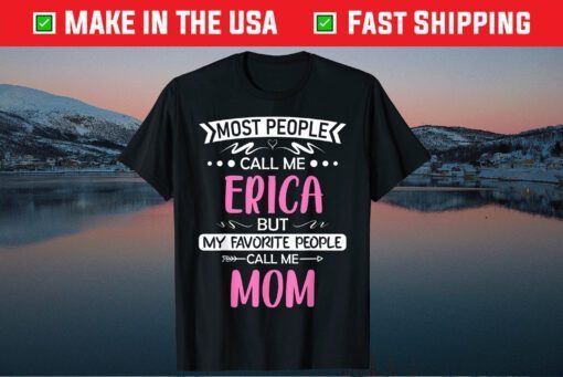 Most People Call Me ERICA Mom Mothers Day Classic T-Shirt