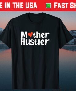 Mother Hustler Strong Mom Mother's Day Gift T-Shirt