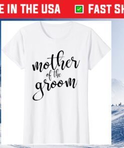 Mother Of The Groom Matching Bridal Party Us 2021 T-Shirt