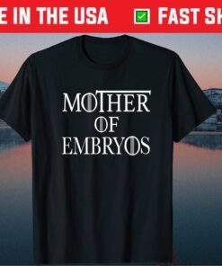 Mother of Embryos Mothers Day Gift T-Shirt