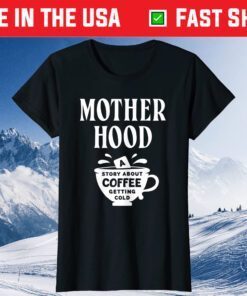 Motherhood Sayings Coffee Lover Mom Mother's Day T-Shirt