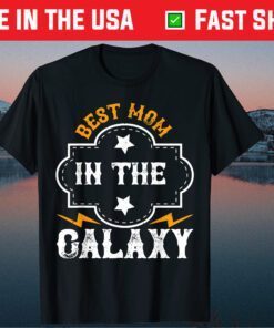 Mother's Day - Best Mom In The Galaxy Classic T-Shirt