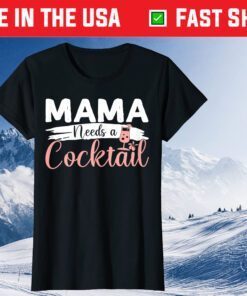 Mother's Day Drinking Mama Needs A Cocktail Costume Classic T-Shirt