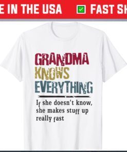 Mothers Day Funny Quote Grandma Knows Everything Gift T-Shirt