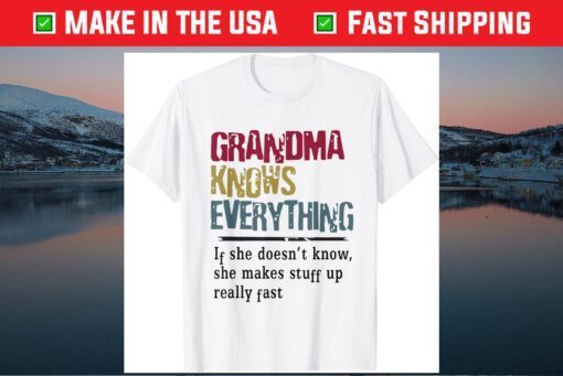 Mothers Day Funny Quote Grandma Knows Everything Gift T-Shirt