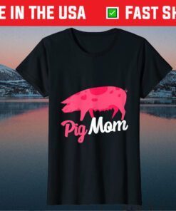 Mothers Day Gift For Pig Mom Classic T-Shirt