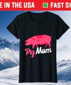 Mothers Day Gift For Pig Mom Classic T-Shirt