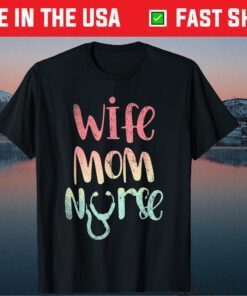 Mothers Day Health Care Professional Wife Mom Nurse Classic T-Shirt