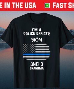 Mother's Day I'm A Police Officer Mom And A Grandma T-Shirt