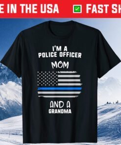 Mother's Day I'm A Police Officer Mom And A Grandma T-Shirt