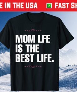 Mother's Day - Mom Life Is The Best Life Classic T-Shirt
