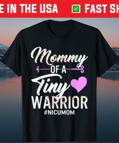 Mothers day Mommy Of A Tiny Warrior NICU Mom Baby Preemie T-Shirt