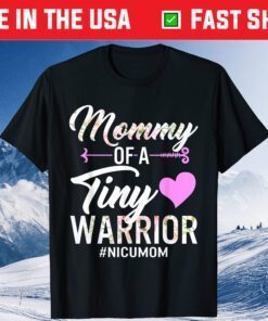Mothers day Mommy Of A Tiny Warrior NICU Mom Baby Preemie T-Shirt