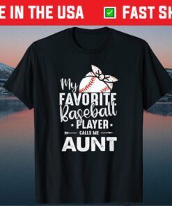 My Favorite Baseball Player Call Me Aunt Mother's Day Classic T-Shirt