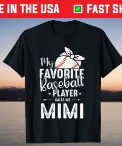 My Favorite Baseball Player Calls Me Mimi T-Shirt