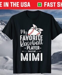 My Favorite Baseball Player Calls Me Mimi T-Shirt