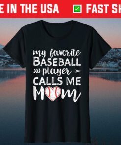 My Favorite Baseball Player Calls Me Mom Unisex T-Shirt