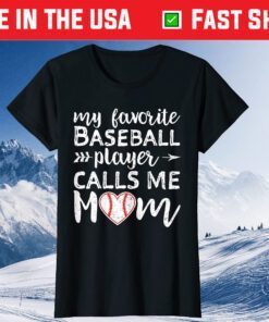 My Favorite Baseball Player Calls Me Mom Unisex T-Shirt