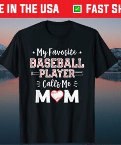 My Favorite Baseball Player Calls Me Mom Shirt Mom Baseball Classic T-Shirt