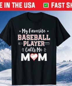 My Favorite Baseball Player Calls Me Mom Shirt Mom Baseball Classic T-Shirt