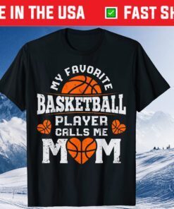 My Favorite Basketball Player Calls Me Mom Mothers Day Classic T-Shirts