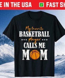 My Favorite Basketball Player Calls Me Mom Mothers Day Unisex T-Shirt