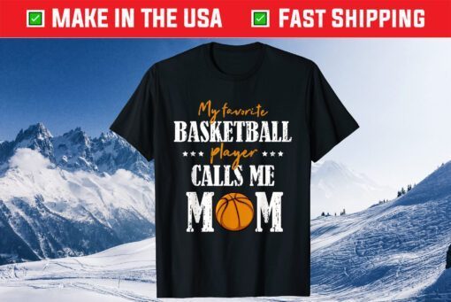 My Favorite Basketball Player Calls Me Mom Mothers Day Unisex T-Shirt