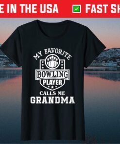 My Favorite Bowling Player Calls Me Grandma Mothers Day Classic T-Shirt